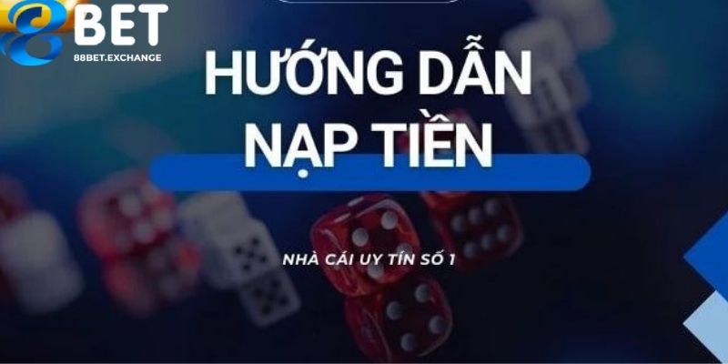 Điều kiện nạp tiền cơ bản tại 88bet