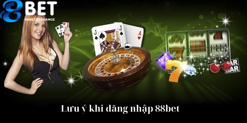 Lưu ý quan trọng khi đăng nhập 88bet tân thủ cần nắm được