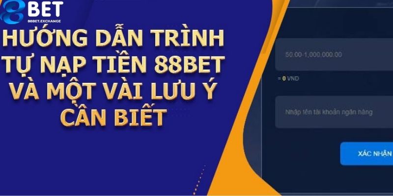 Tổng hợp các lưu ý quan trọng khi nạp tiền 88bet tân thủ cần biết